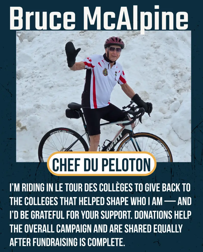A man in cycling gear stands next to a bike, waving. Snow is piled behind him. Text: “Bruce McAlpine, Chef du Peloton. Riding in Le Tour Des Collèges to give back to colleges that helped shape me. Donations are shared equally after fundraising.”.