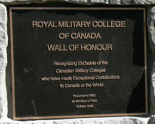A bronze plaque reads “Royal Military College of Canada Wall of Honour” and recognises ex-cadets who made exceptional contributions to Canada or the world. It was presented in October 2008 by the Class of 1983.